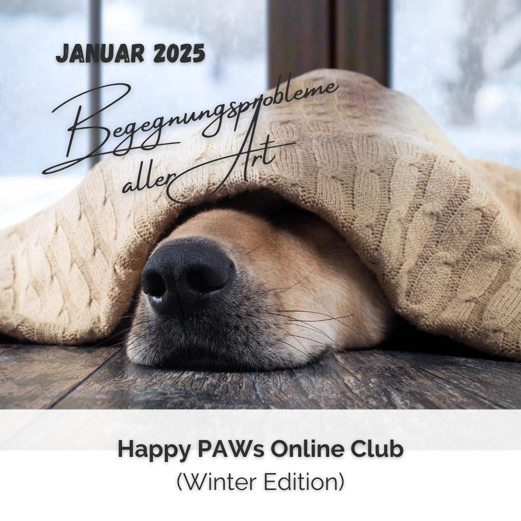 SHOP COVER Happy PAWs Online Club Januar 2025 Januar 2025Monatsthema:     Begegnungsprobleme aller Art (Hunde, Menschen, Autos etc.)==========Wöchentlicher Input im Lernbereich mit Videos, Audios, Workbooks (Zugang für 12 Monate)Exklusive Telegram-Gruppe zum Monatsthema2x Live-Call für Q & A (inkl. Aufzeichnung im Lernbereich)Reiche 2 Trainingsvideos/Woche in der Telegram-Gruppe ein und erhalte mein Feedback==========Im Happy PAWs Online Club -Winter Edition- bekommst du im Januar von mir ein paar Trainingsansätze an die Hand, die dir helfen werden, deinem Hund Begegnungssituationen zu erleichtern. Ich geb dir alles an die Hand, um das Verhalten deines nachhaltig zu verändern und euren Alltag (wieder) zu entspannen. Und das alles komplett ohne Druck, Zwang und Dominanzgedöns.==========Die Termine für die Live Gruppen-Calls Q&A:Januar:     09.01. und 23.01.2024 um 19.00 Uhr